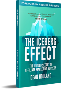 This picture is an image of the book The Iceberg Effect by Dean Holland, it is also a link to receive this book for free just need to pay S&H.  It is a book about how to make money online with affiliate marketing in the new era of affiliate marketing.  